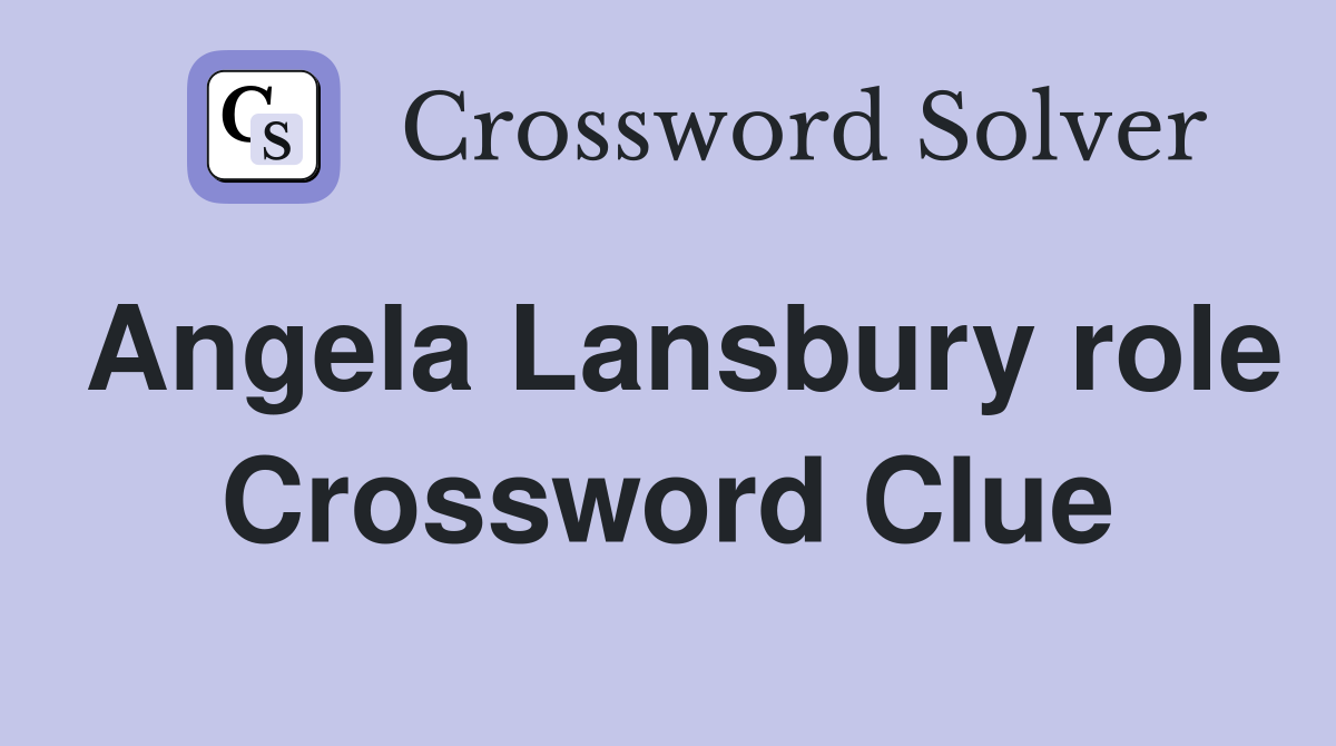 Angela Lansbury role Crossword Clue Answers Crossword Solver